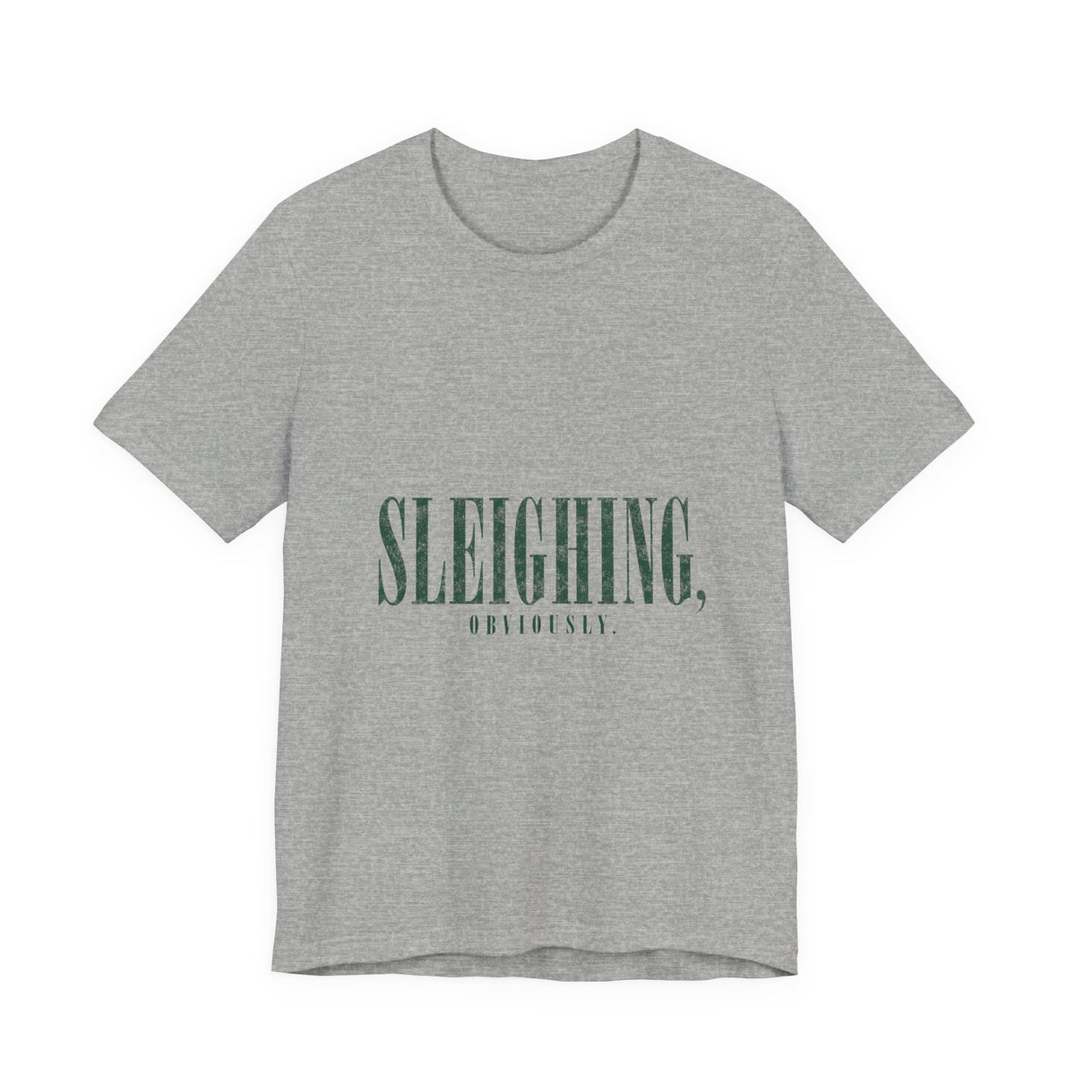 Sleighing, Obviously T-Shirt — Funny Holiday Graphic Tee
