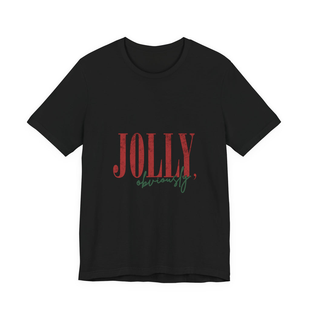 Jolly Obviously Tee — Festive Holiday Graphic T-Shirt