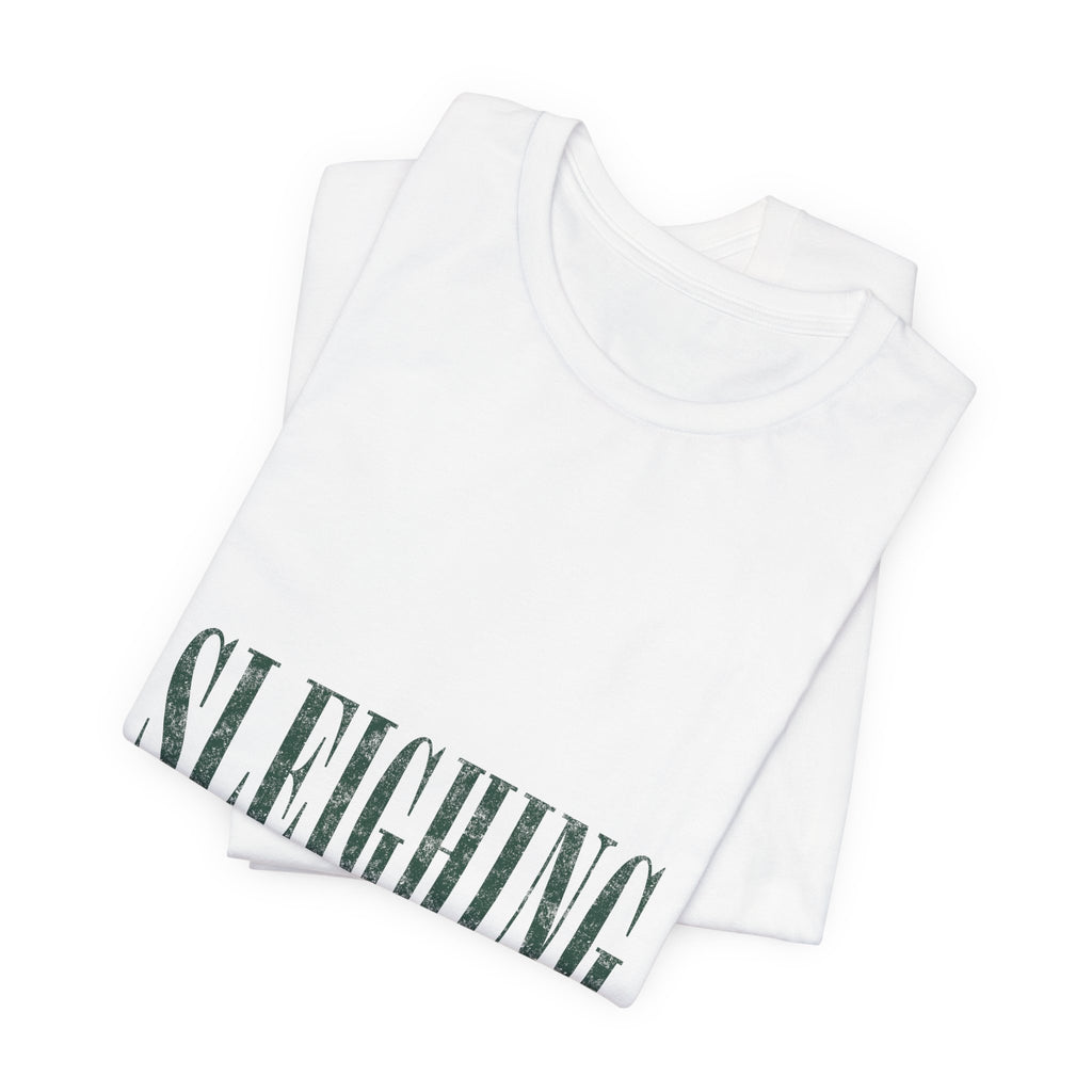 Sleighing, Obviously T-Shirt — Funny Holiday Graphic Tee