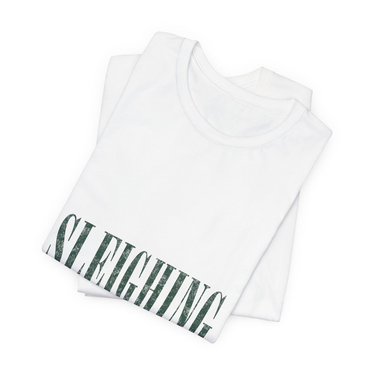 Sleighing, Obviously T-Shirt — Funny Holiday Graphic Tee