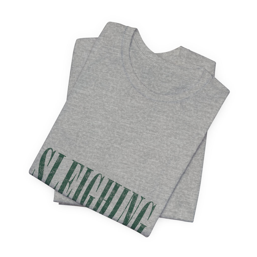 Sleighing, Obviously T-Shirt — Funny Holiday Graphic Tee