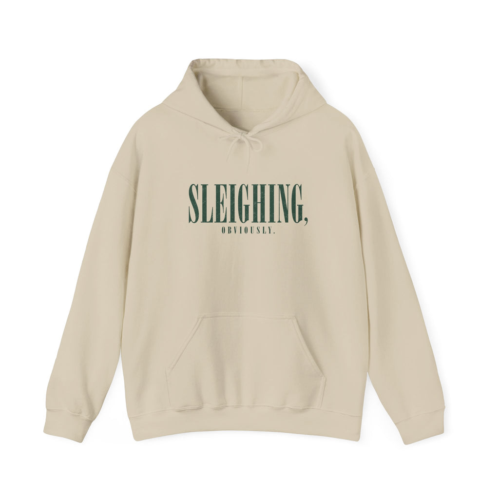 Sleighing Hooded Sweatshirt — ‘SLEIGHING, obviously.’ Holiday Graphic Hoodie
