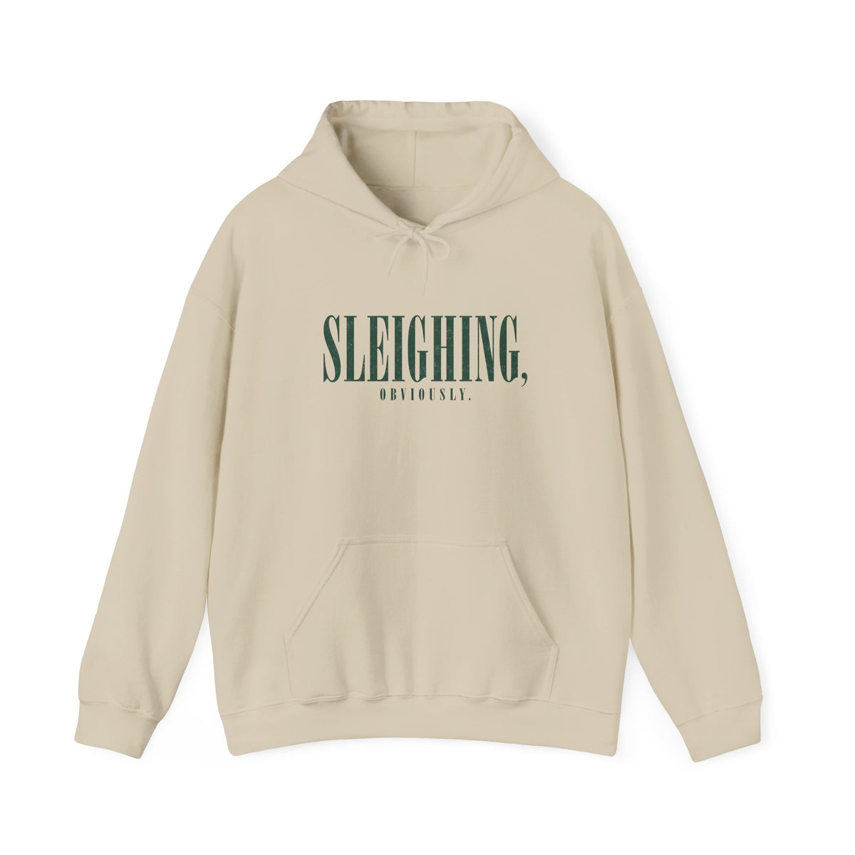 Sleighing Hooded Sweatshirt — ‘SLEIGHING, obviously.’ Holiday Graphic Hoodie