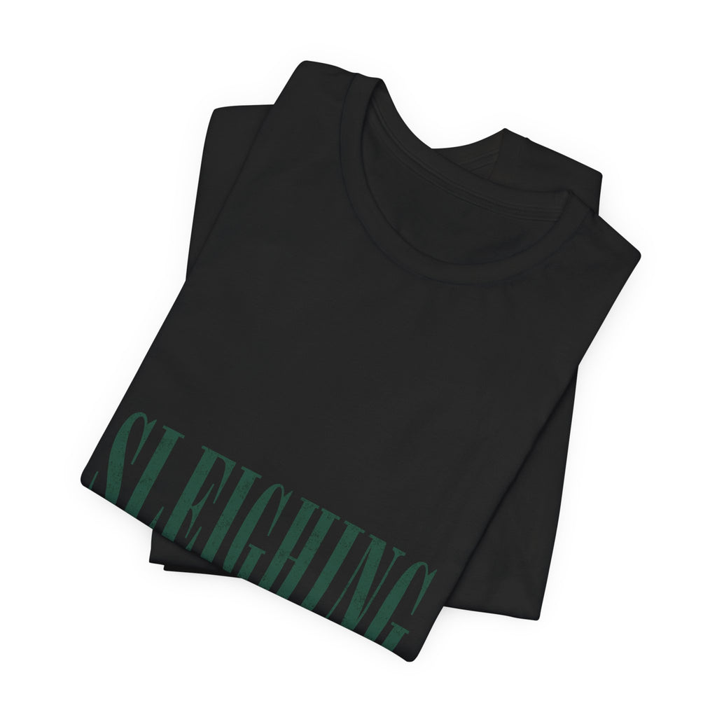 Sleighing, Obviously T-Shirt — Funny Holiday Graphic Tee