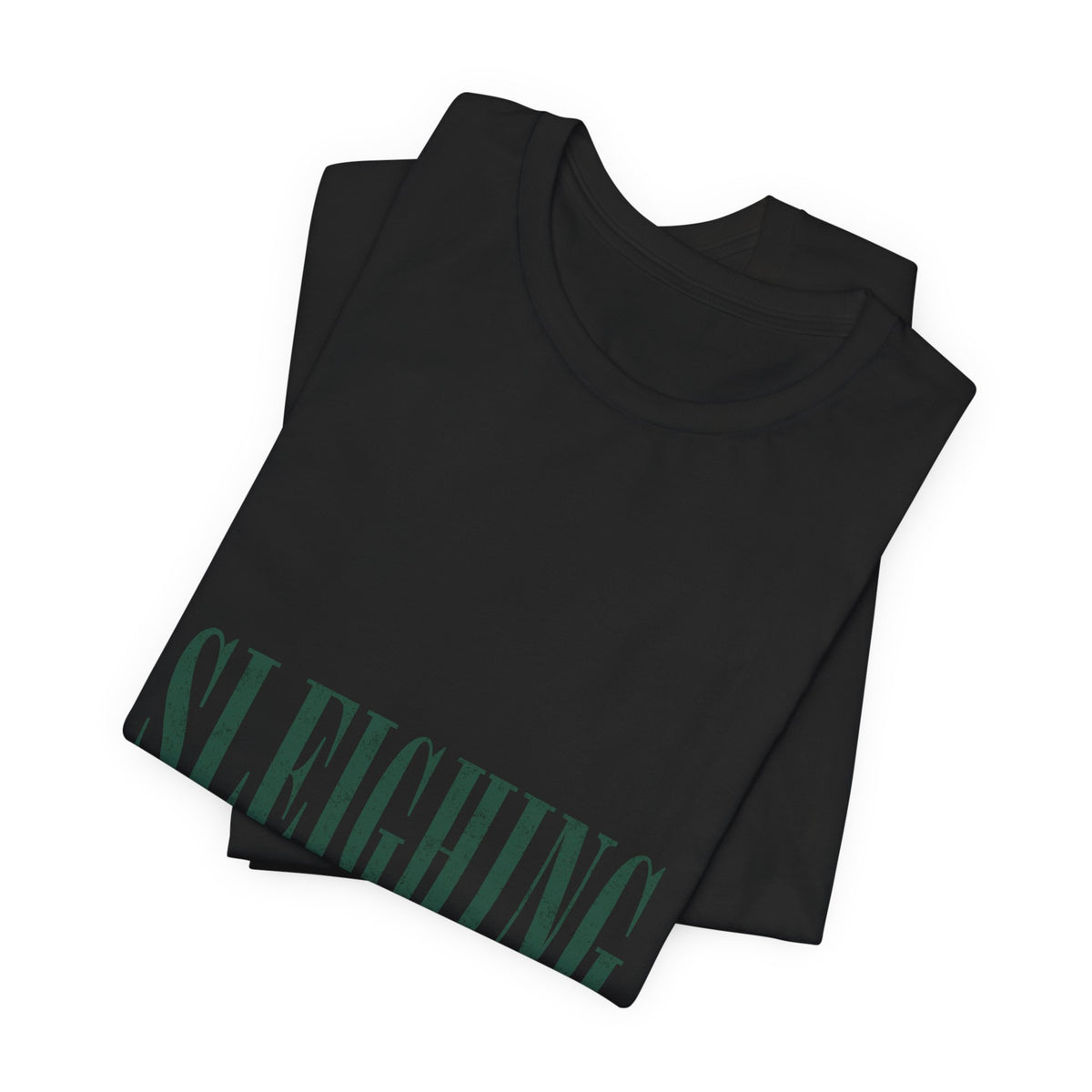 Sleighing, Obviously T-Shirt — Funny Holiday Graphic Tee