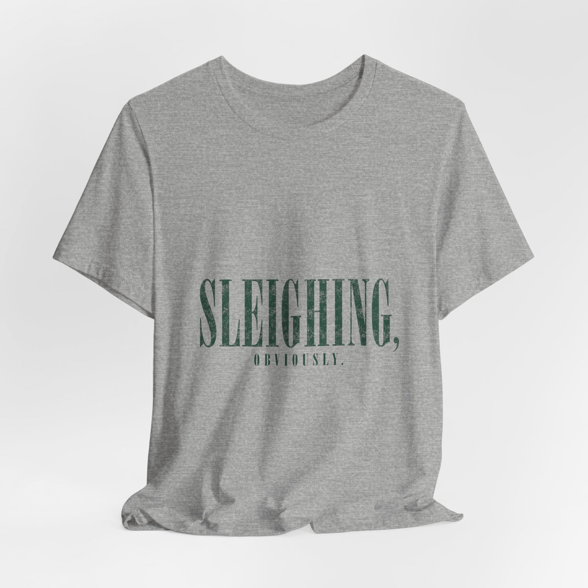 Sleighing, Obviously T-Shirt — Funny Holiday Graphic Tee