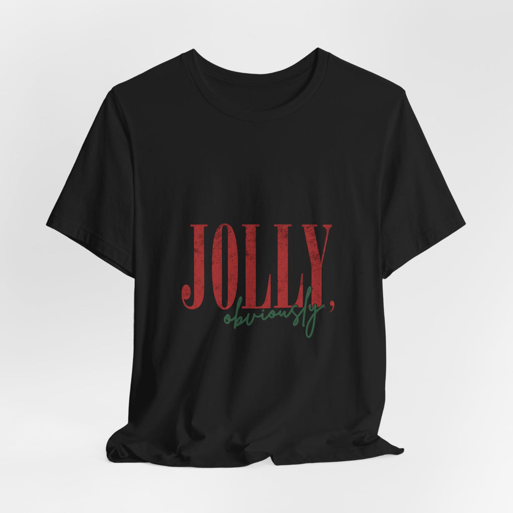 Jolly Obviously Tee — Festive Holiday Graphic T-Shirt