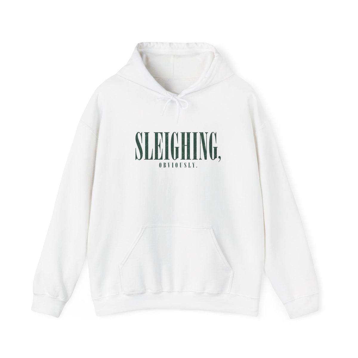 Sleighing Hooded Sweatshirt — ‘SLEIGHING, obviously.’ Holiday Graphic Hoodie