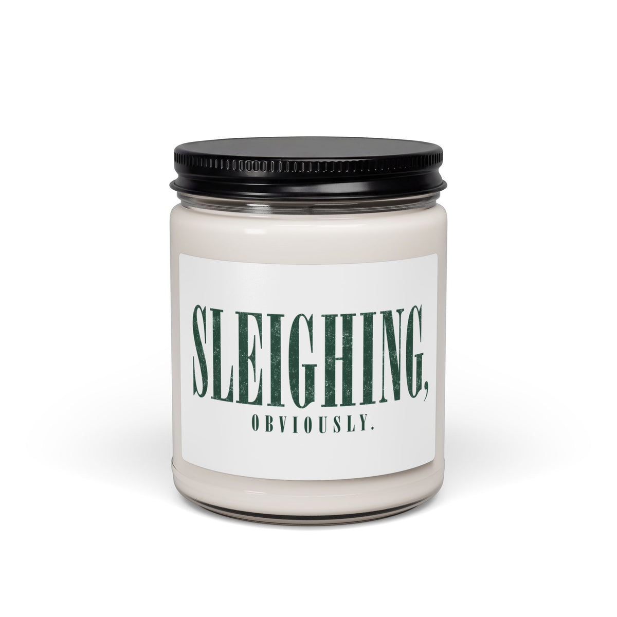 Sleighing, Obviously. Scented Soy Candle — 9oz Holiday Pine & Spice Jar